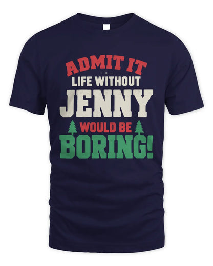JENNY P5 TH08 Christmas T-Shirt – “Life Without NAME Would Be Boring” - Unisex Standard T-Shirt - Navy