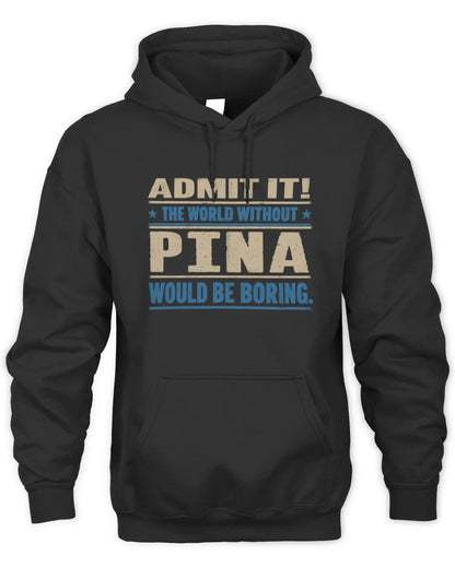 PINA TP68-K2-968 – Personalized Funny Quote Apparel “The World Without NAME Would Be Boring” - Unisex Hoodie - Black