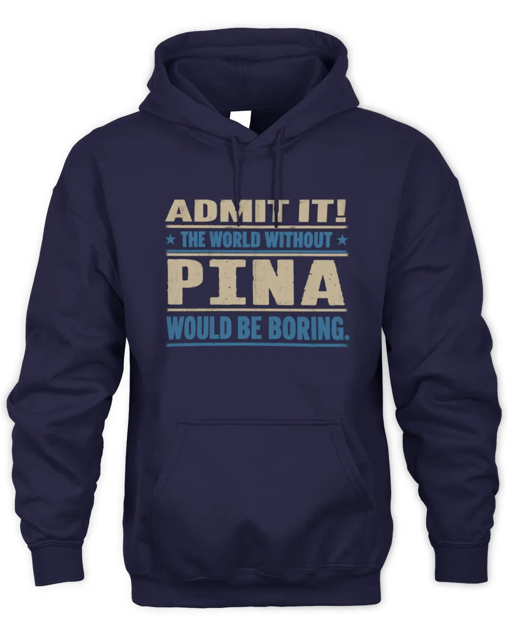 PINA TP68-K2-968 – Personalized Funny Quote Apparel “The World Without NAME Would Be Boring” - Unisex Hoodie - Navy