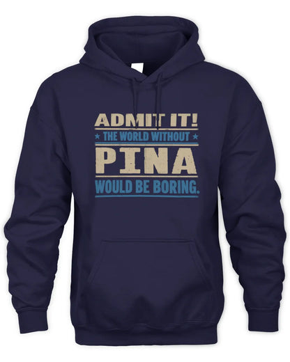 PINA TP68-K2-968 – Personalized Funny Quote Apparel “The World Without NAME Would Be Boring” - Unisex Hoodie - Navy