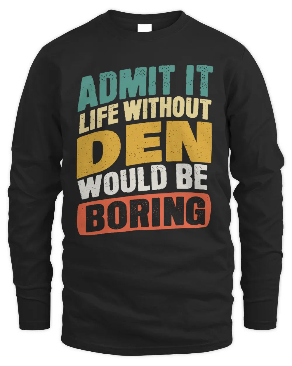 DEN TP88-K4-229
Personalized Funny Quote Apparel “Life Without NAME Would Be Boring” - Men's Long Sleeved T-Shirt - Black