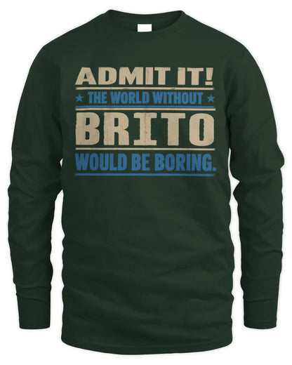 BRITO TP68-K2-968 – Personalized Funny Quote Apparel “The World Without NAME Would Be Boring” - Men's Long Sleeved T-Shirt - Forest Green