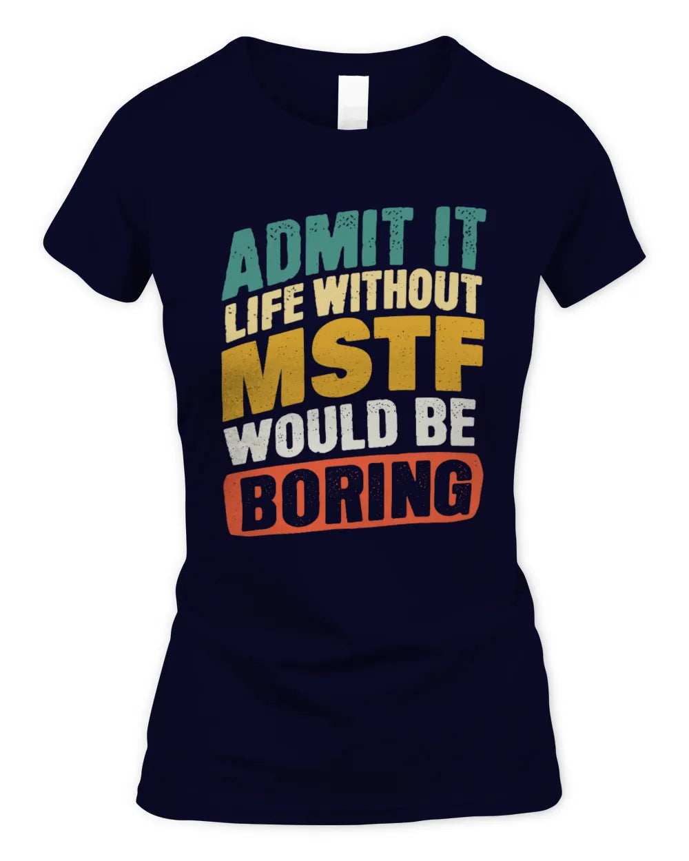 MSTF TP88-K4-229
Personalized Funny Quote Apparel “Life Without NAME Would Be Boring” - Women's Standard T-Shirt - Navy