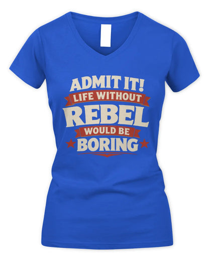 REBEL P4 KT003 Personalized Funny Quote Apparel “Life Without NAME Would Be Boring” - Women's V-Neck T-Shirt - Royal