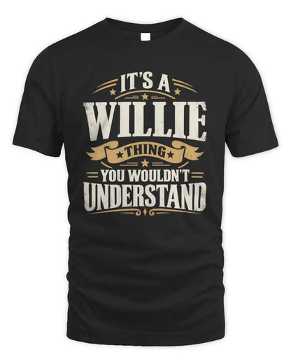 WILLIE P08 TH51 - Personalized “It’s a/an [NAME] Thing – You Wouldn’t Understand” Shirt - Unisex Standard T-Shirt - Black