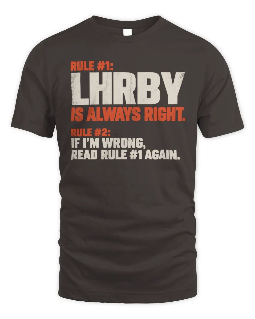 LHRBY NP1-H006 
Always Right Personalized Name T-Shirt – Funny Custom Name Shirt - Unisex Standard T-Shirt - Dark Chocolate