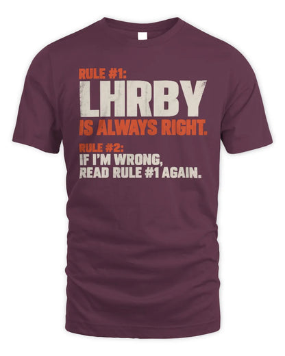 LHRBY NP1-H006 
Always Right Personalized Name T-Shirt – Funny Custom Name Shirt - Unisex Standard T-Shirt - Maroon