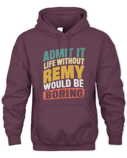 REMY TP88-K4-229
Personalized Funny Quote Apparel “Life Without NAME Would Be Boring” - Unisex Hoodie - Maroon