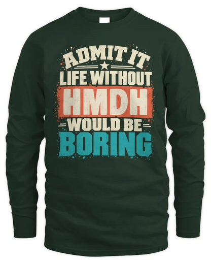 HMDH P02-TH11-226 Personalized Admit It Life Without [Name] Would Be Boring T-Shirt - Custom Name Funny Gift - Men's Long Sleeved T-Shirt - Forest Green