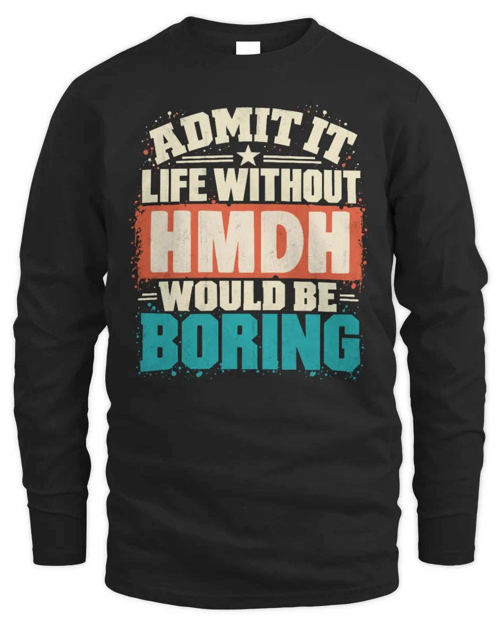 HMDH P02-TH11-226 Personalized Admit It Life Without [Name] Would Be Boring T-Shirt - Custom Name Funny Gift - Men's Long Sleeved T-Shirt - Black
