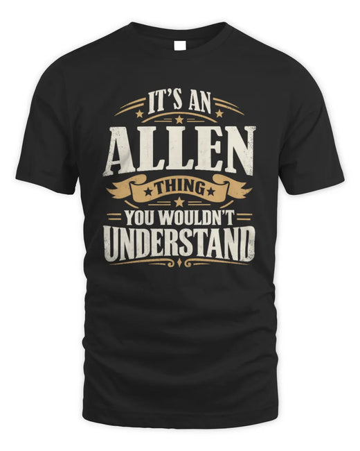 ALLEN P08 TH51 - Personalized “It’s a/an [NAME] Thing – You Wouldn’t Understand” Shirt