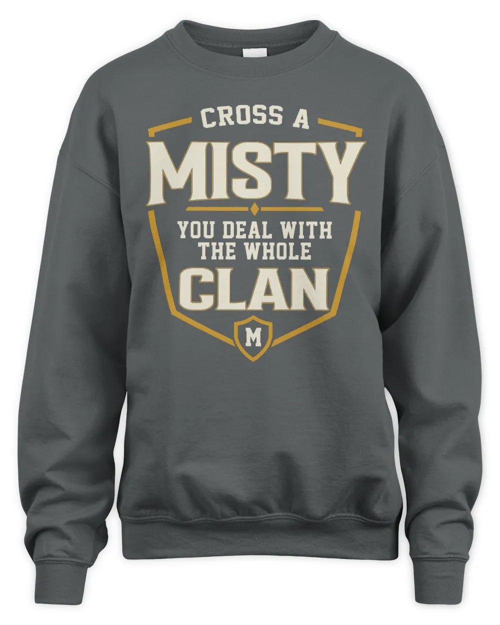 MISTY NT1-K008 Cross A/An NAME, You Deal With the Whole Clan | Personalized Vintage T-Shirt - Unisex Sweatshirt - Charcoal