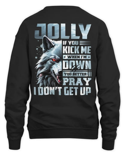 JOLLY AP62-K4-666 - Personalized Fierce Wolf Quote Apparel “If You Kick Me When I’m Down, You Better Pray I Don’t Get Up” - Unisex Sweatshirt - Black