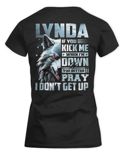 LYNDA AP62-K4-666 - Personalized Fierce Wolf Quote Apparel “If You Kick Me When I’m Down, You Better Pray I Don’t Get Up” - Women's Standard T-Shirt - Black