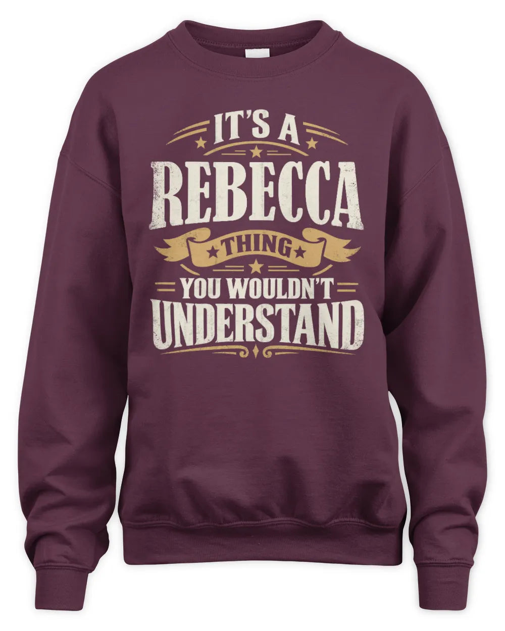 REBECCA P08 TH51 - Personalized “It’s a/an [NAME] Thing – You Wouldn’t Understand” Shirt - Unisex Sweatshirt - Maroon
