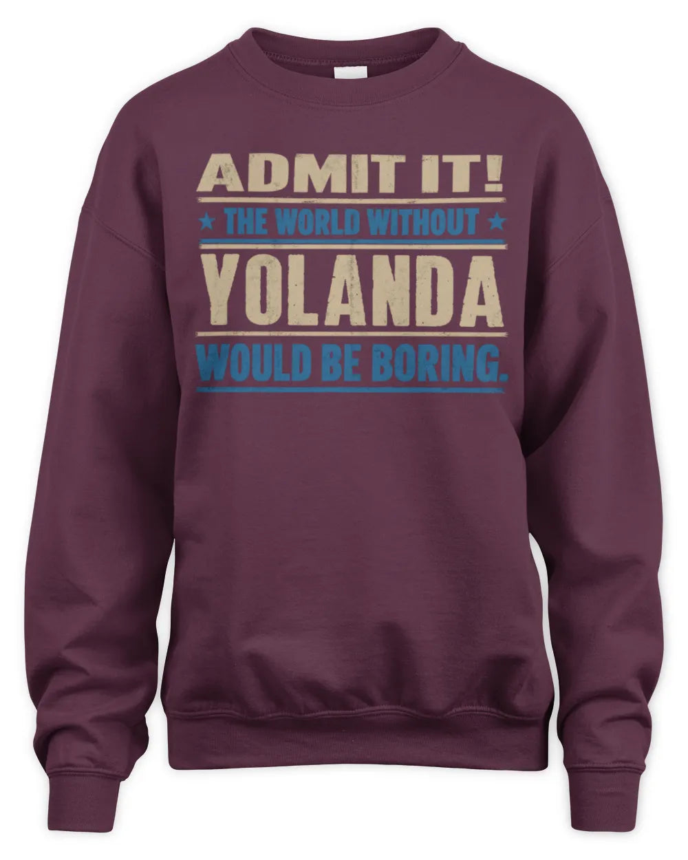 YOLANDA TP68-K2-968 – Personalized Funny Quote Apparel “The World Without NAME Would Be Boring” - Unisex Sweatshirt - Maroon