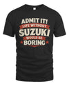 SUZUKI P4 KT003 Personalized Funny Quote Apparel “Life Without NAME Would Be Boring”