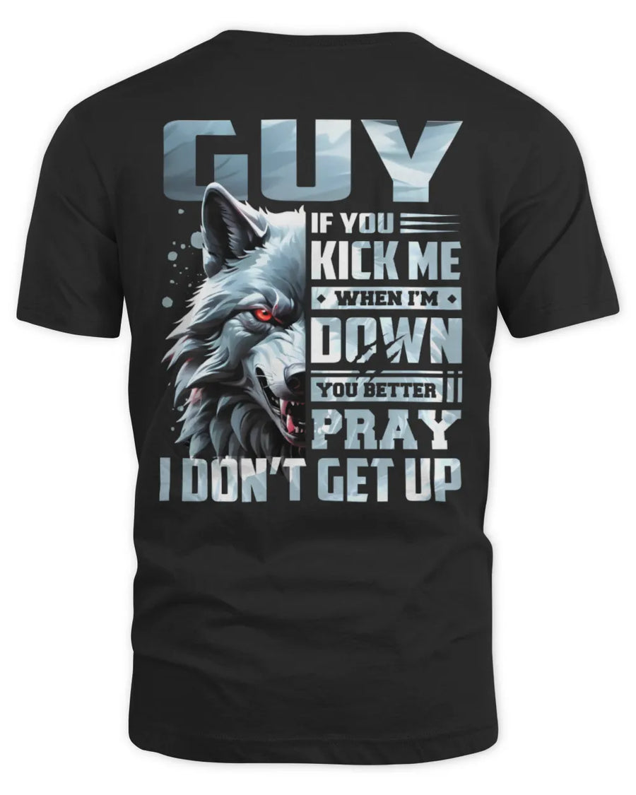 GUY AP62-K4-666 - Personalized Fierce Wolf Quote Apparel “If You Kick Me When I’m Down, You Better Pray I Don’t Get Up”