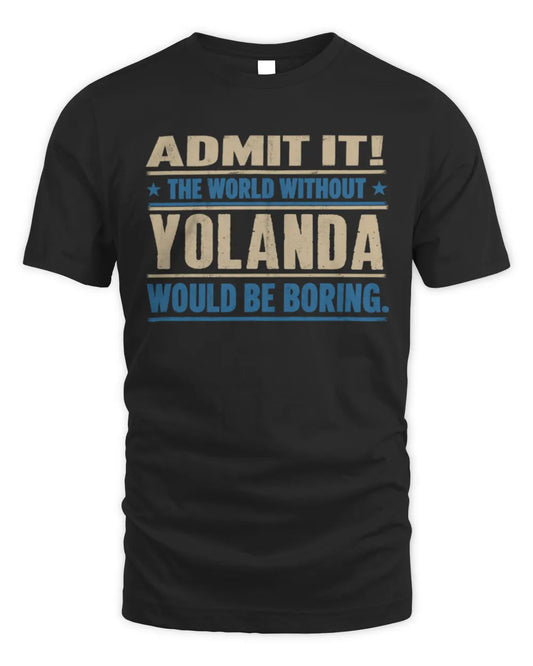 YOLANDA TP68-K2-968 – Personalized Funny Quote Apparel “The World Without NAME Would Be Boring” - Unisex Standard T-Shirt - Black