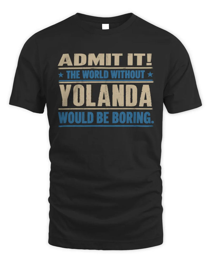 YOLANDA TP68-K2-968 – Personalized Funny Quote Apparel “The World Without NAME Would Be Boring” - Unisex Standard T-Shirt - Black