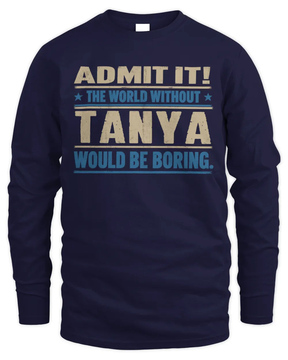 TANYA TP68-K2-968 – Personalized Funny Quote Apparel “The World Without NAME Would Be Boring” - Men's Long Sleeved T-Shirt - Navy