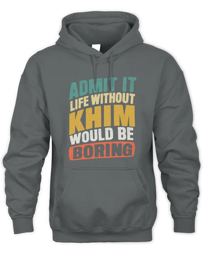 KHIM TP88-K4-229
Personalized Funny Quote Apparel “Life Without NAME Would Be Boring” - Unisex Hoodie - Charcoal