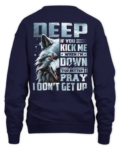 DEEP AP62-K4-666 - Personalized Fierce Wolf Quote Apparel “If You Kick Me When I’m Down, You Better Pray I Don’t Get Up” - Unisex Sweatshirt - Navy