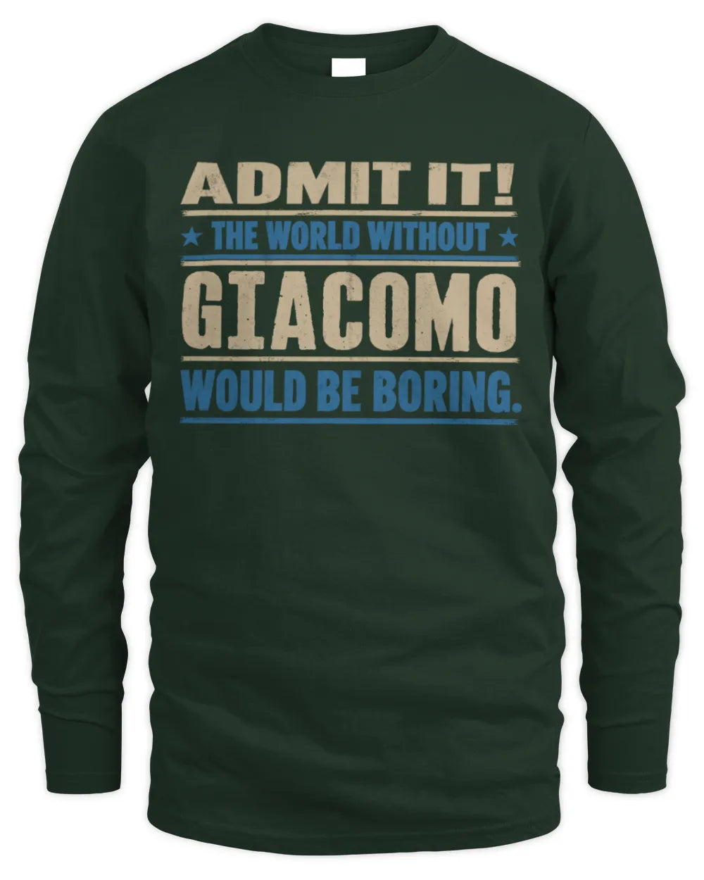 GIACOMO TP68-K2-968 – Personalized Funny Quote Apparel “The World Without NAME Would Be Boring” - Men's Long Sleeved T-Shirt - Forest Green