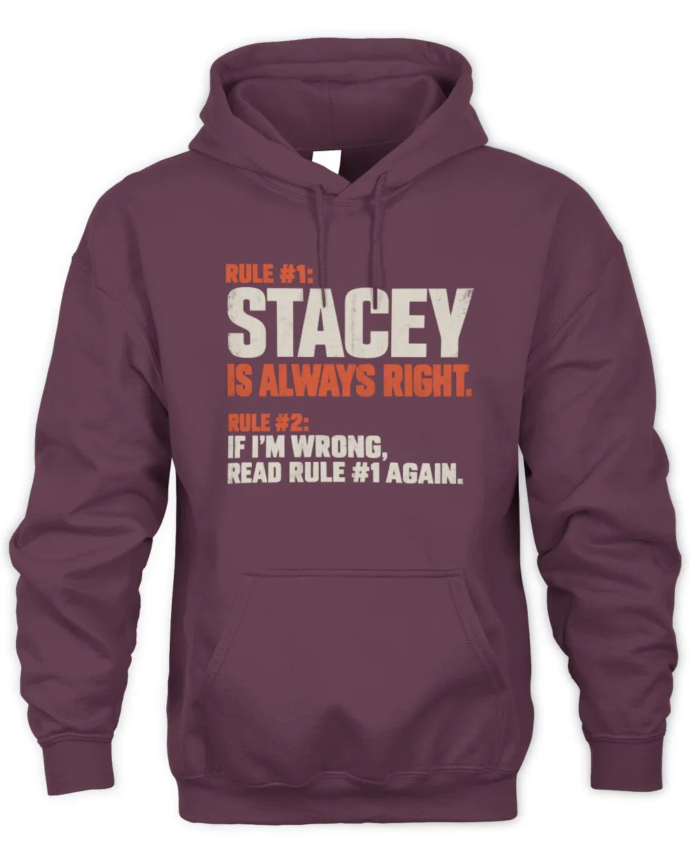 STACEY NP1-H006 
Always Right Personalized Name T-Shirt – Funny Custom Name Shirt - Unisex Hoodie - Maroon