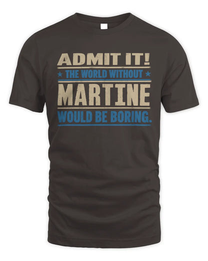 MARTINE TP68-K2-968 – Personalized Funny Quote Apparel “The World Without NAME Would Be Boring” - Unisex Standard T-Shirt - Dark Chocolate