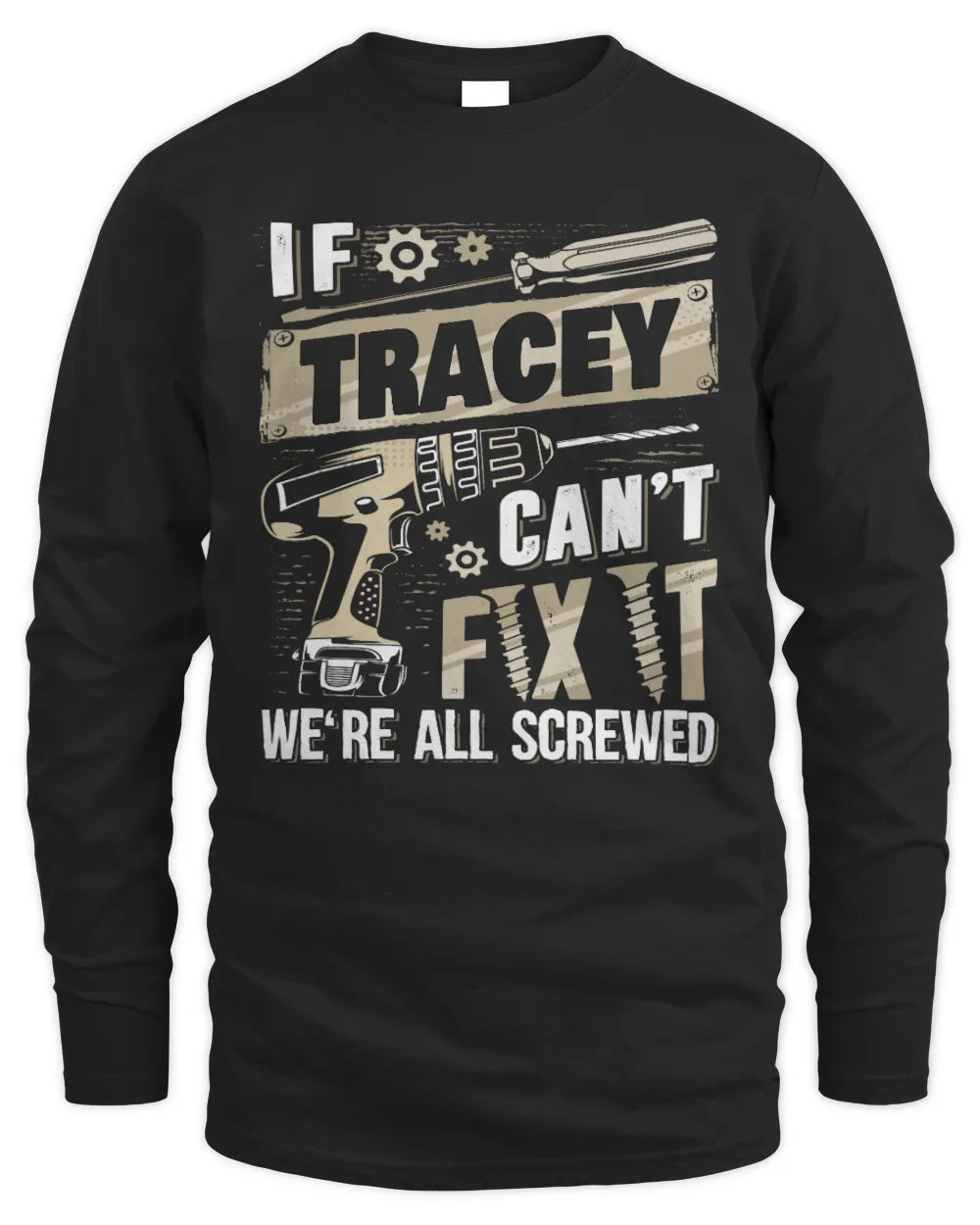 TRACEY TX03 P02 - Personalized Handyman Mechanic Shirt “If NAME Can’t Fix It, We’re All Screwed” - Men's Long Sleeved T-Shirt - Black