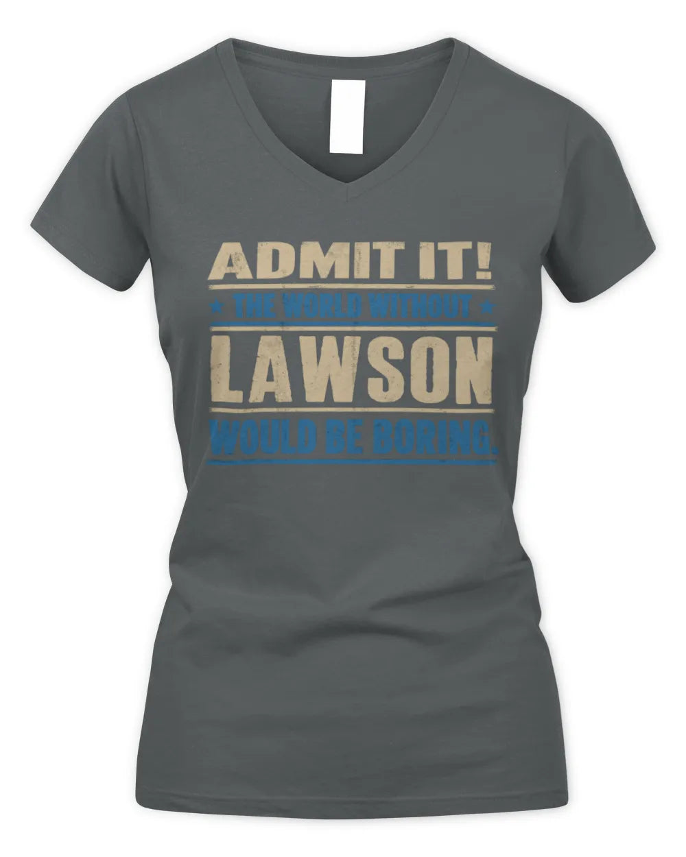 LAWSON TP68-K2-968 – Personalized Funny Quote Apparel “The World Without NAME Would Be Boring” - Women's V-Neck T-Shirt - Charcoal
