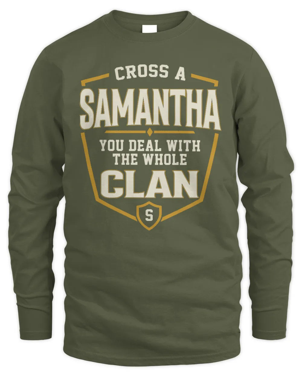 SAMANTHA NT1-K008 Cross A/An NAME, You Deal With the Whole Clan | Personalized Vintage T-Shirt - Men's Long Sleeved T-Shirt - Military Green