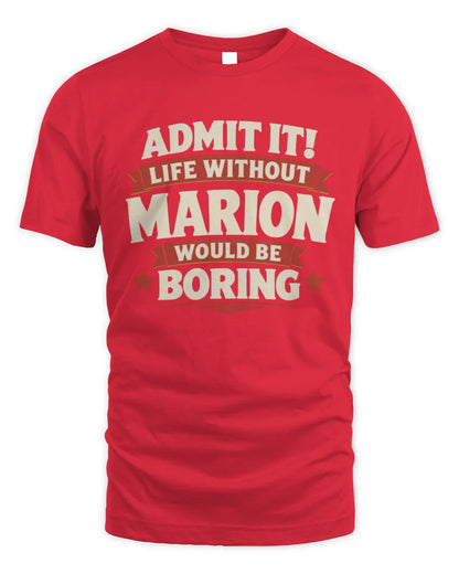 MARION P4 KT003 Personalized Funny Quote Apparel “Life Without NAME Would Be Boring” - Unisex Standard T-Shirt - Red