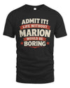MARION P4 KT003 Personalized Funny Quote Apparel “Life Without NAME Would Be Boring”