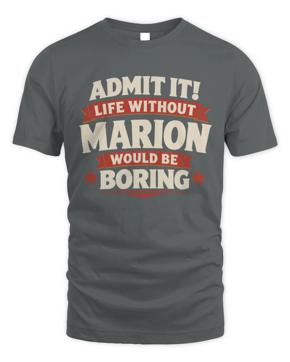 MARION P4 KT003 Personalized Funny Quote Apparel “Life Without NAME Would Be Boring” - Unisex Standard T-Shirt - Charcoal