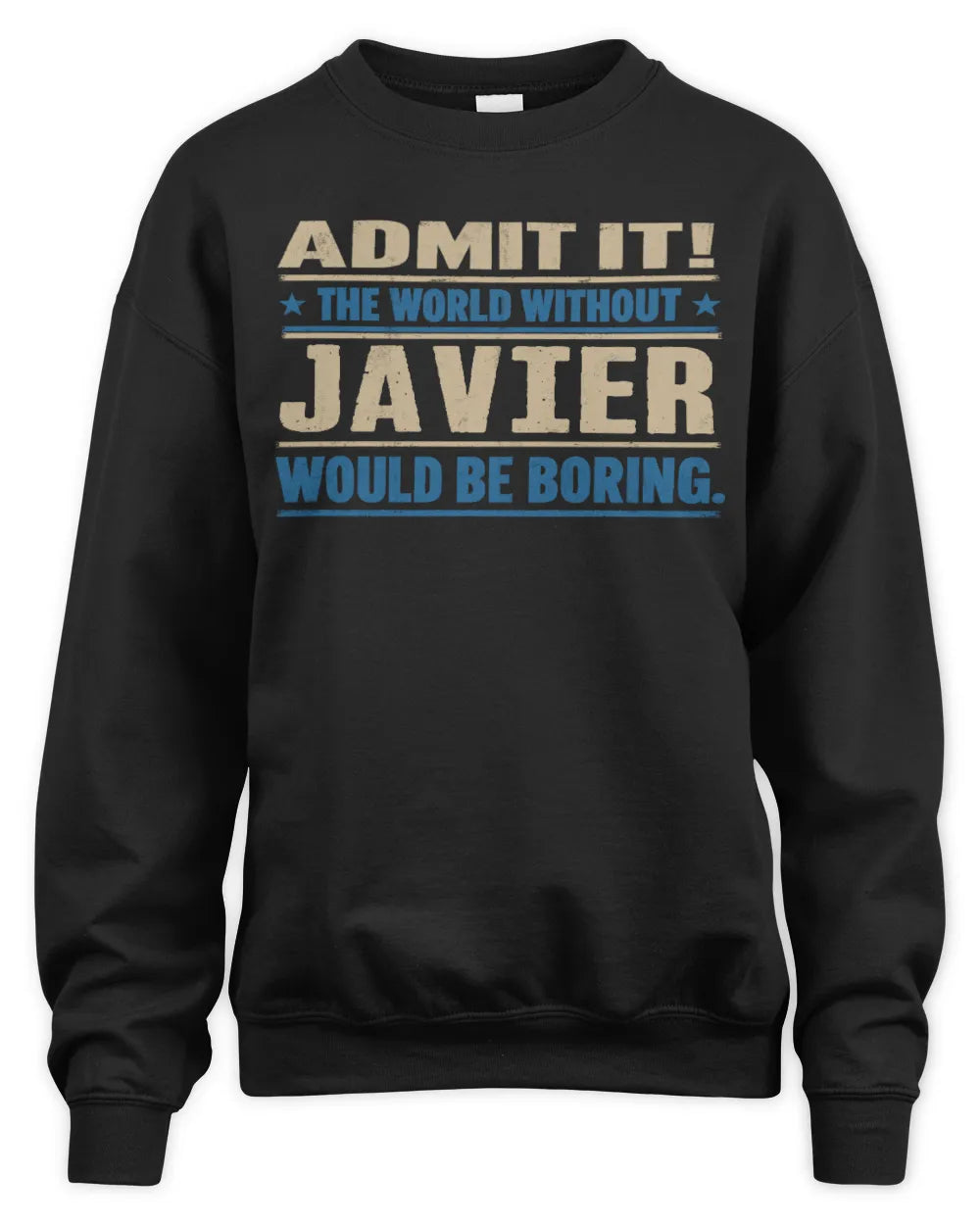 JAVIER TP68-K2-968 – Personalized Funny Quote Apparel “The World Without NAME Would Be Boring” - Unisex Sweatshirt - Black