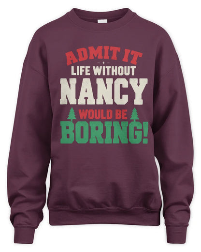 NANCY P5 TH08 Christmas T-Shirt – “Life Without NAME Would Be Boring” - Unisex Sweatshirt - Maroon