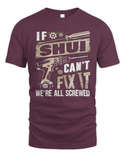 SHUI TX03 P02 - Personalized Handyman Mechanic Shirt “If NAME Can’t Fix It, We’re All Screwed” - Unisex Standard T-Shirt - Maroon