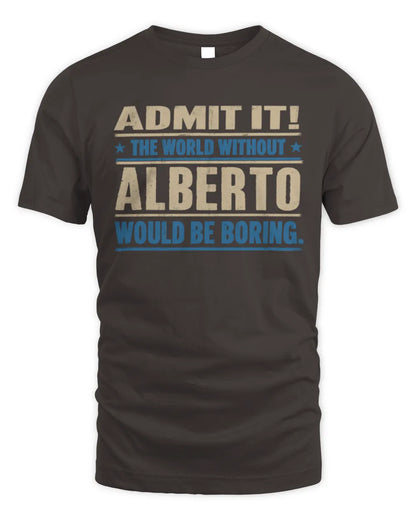 ALBERTO TP68-K2-968 – Personalized Funny Quote Apparel “The World Without NAME Would Be Boring” - Unisex Standard T-Shirt - Dark Chocolate