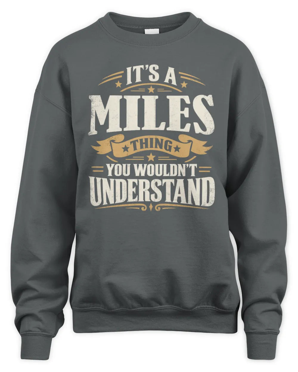 MILES P08 TH51 - Personalized “It’s a/an [NAME] Thing – You Wouldn’t Understand” Shirt - Unisex Sweatshirt - Charcoal