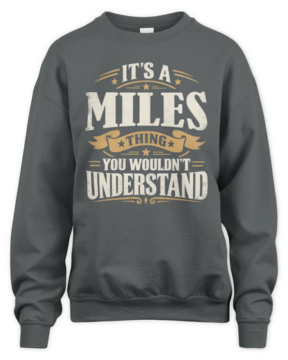 MILES P08 TH51 - Personalized “It’s a/an [NAME] Thing – You Wouldn’t Understand” Shirt - Unisex Sweatshirt - Charcoal