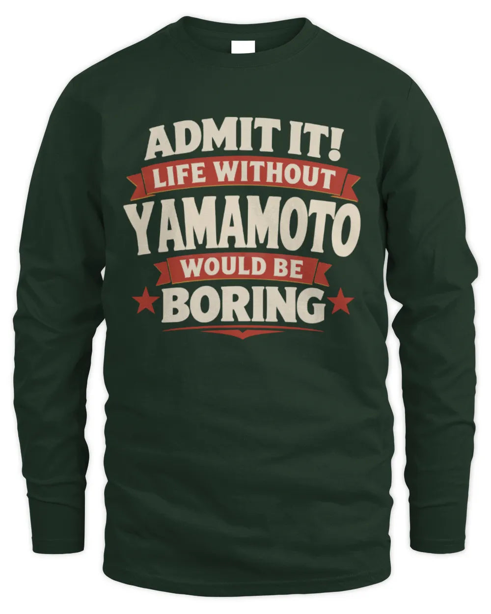 YAMAMOTO P4 KT003 Personalized Funny Quote Apparel “Life Without NAME Would Be Boring” - Men's Long Sleeved T-Shirt - Forest Green