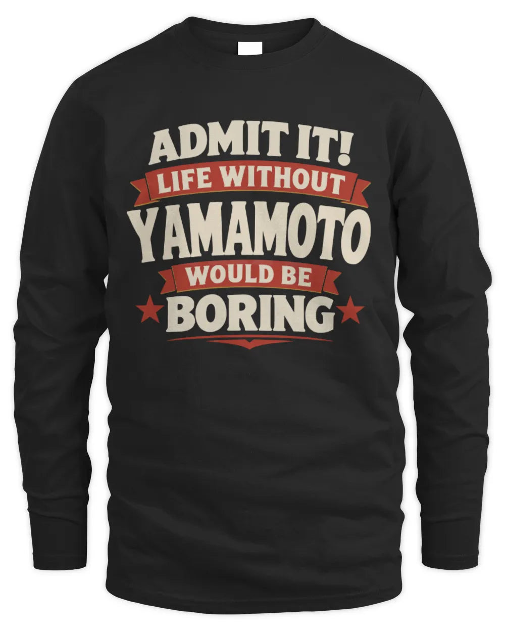 YAMAMOTO P4 KT003 Personalized Funny Quote Apparel “Life Without NAME Would Be Boring” - Men's Long Sleeved T-Shirt - Black