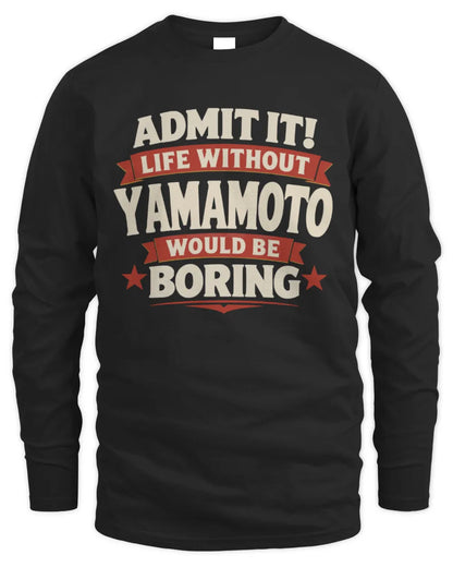 YAMAMOTO P4 KT003 Personalized Funny Quote Apparel “Life Without NAME Would Be Boring” - Men's Long Sleeved T-Shirt - Black