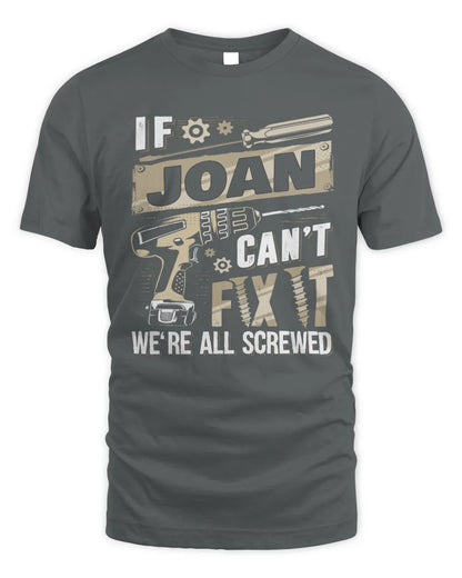 JOAN TX03 P02 - Personalized Handyman Mechanic Shirt “If NAME Can’t Fix It, We’re All Screwed” - Unisex Standard T-Shirt - Charcoal