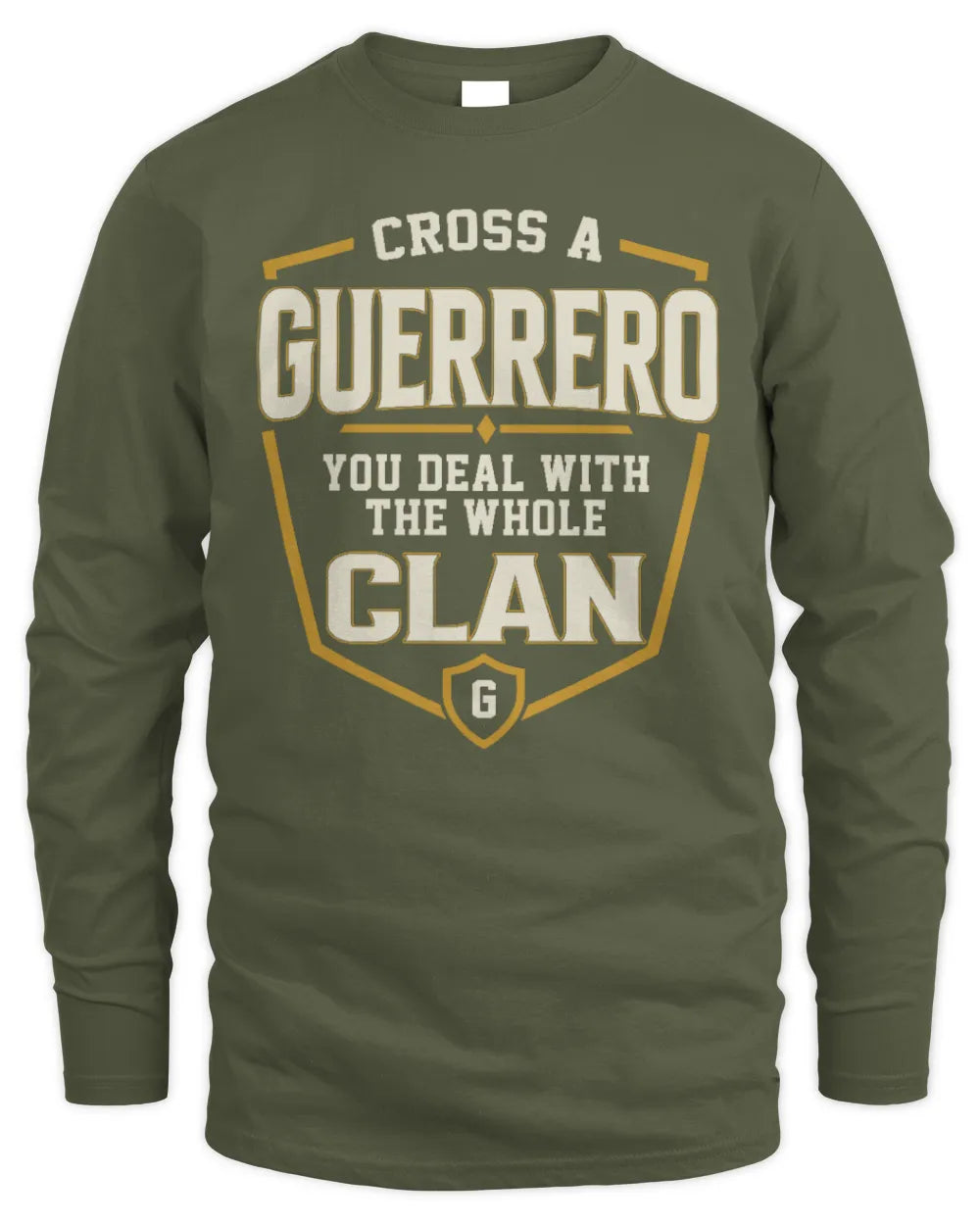 GUERRERO NT1-K008 Cross A/An NAME, You Deal With the Whole Clan | Personalized Vintage T-Shirt - Men's Long Sleeved T-Shirt - Military Green