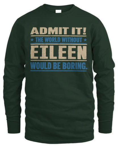 EILEEN TP68-K2-968 – Personalized Funny Quote Apparel “The World Without NAME Would Be Boring” - Men's Long Sleeved T-Shirt - Forest Green