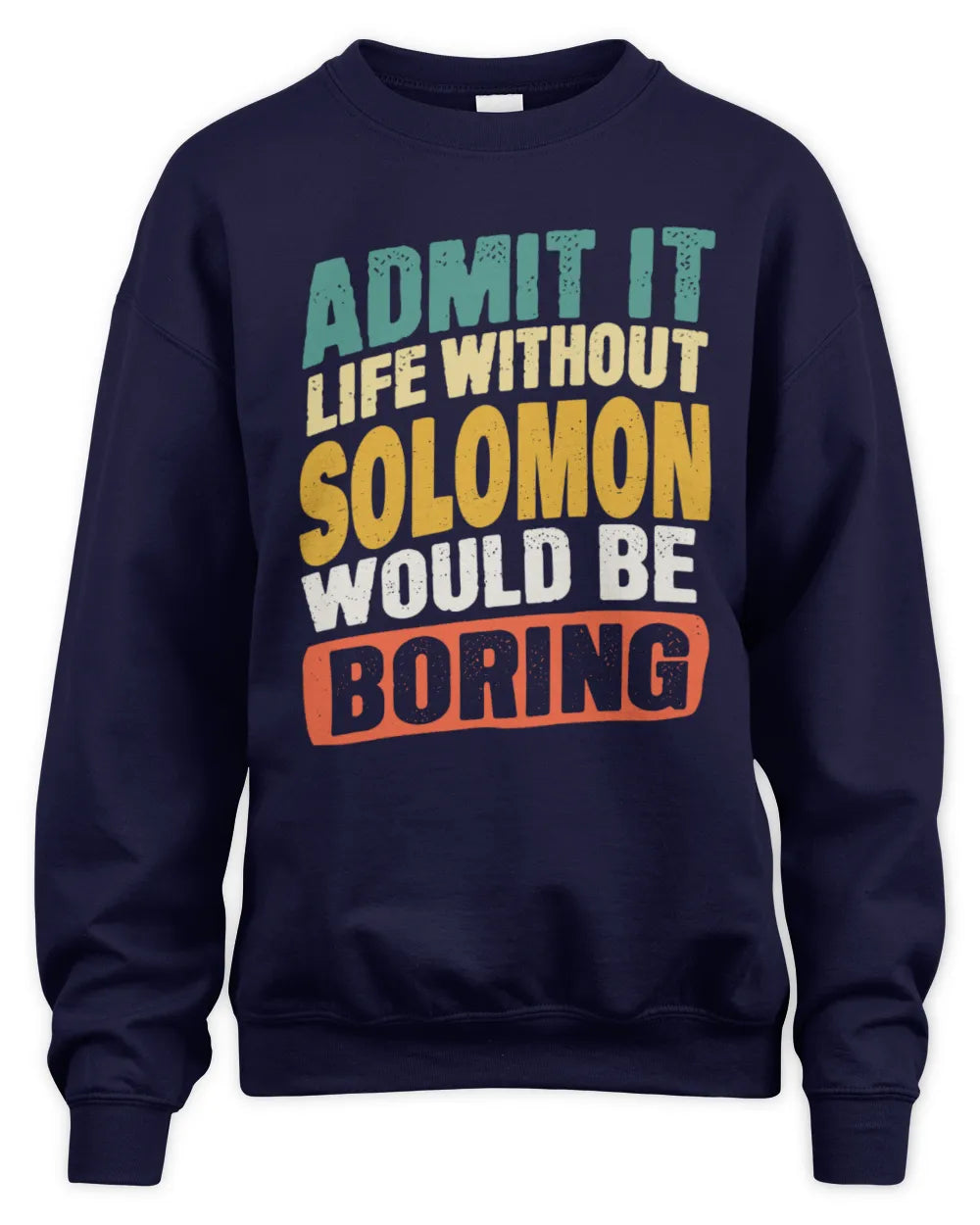 SOLOMON TP88-K4-229
Personalized Funny Quote Apparel “Life Without NAME Would Be Boring” - Unisex Sweatshirt - Navy