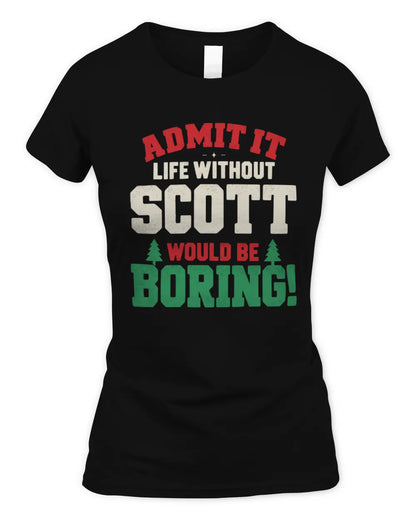 SCOTT P5 TH08 Christmas T-Shirt – “Life Without NAME Would Be Boring” - Women's Standard T-Shirt - Black